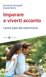 Imparare a viverti accanto. I primi passi del matrimonio - Librerie.coop Imparare a viverti accanto. I primi passi del matrimonio - Librerie.coop