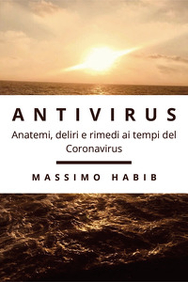 Antivirus. Anatemi, deliri e rimedi ai tempi del Coronavirus - Librerie.coop Antivirus. Anatemi, deliri e rimedi ai tempi del Coronavirus - Librerie.coop