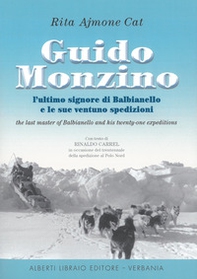 Guido Monzino. L'ultimo signore di Balbianello e le sue 21 spedizioni. Ediz. italiana e inglese - Librerie.coop
