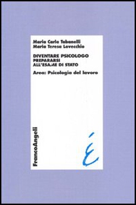 Diventare psicologo. Prepararsi all'esame di stato. Area: psicologia del lavoro - Librerie.coop