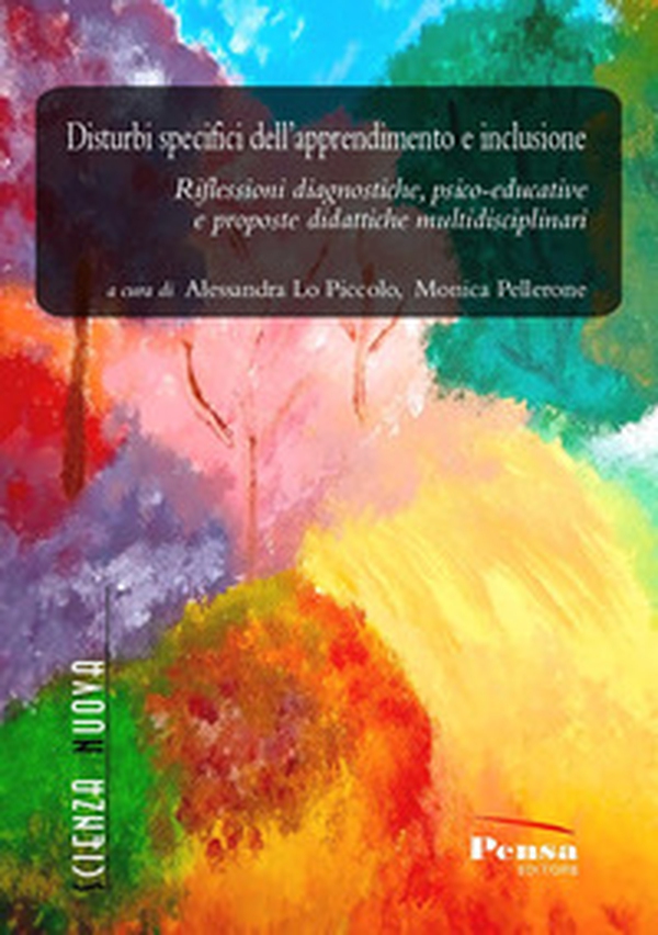 Disturbi specifici dell'apprendimento e inclusione. Riflessioni diagnostiche, psico-educative e proposte didattiche multidisciplinari - Librerie.coop Disturbi specifici dell'apprendimento e inclusione. Riflessioni diagnostiche, psico-educative e proposte didattiche multidisciplinari - Librerie.coop