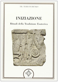 Iniziazione. Rituali nella tradizione esoterica - Librerie.coop Iniziazione. Rituali nella tradizione esoterica - Librerie.coop