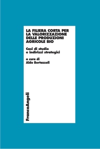 La filiera corta per la valorizzazione delle produzioni agricole bio. Casi di studio e indirizzi strategici - Librerie.coop La filiera corta per la valorizzazione delle produzioni agricole bio. Casi di studio e indirizzi strategici - Librerie.coop