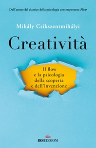 Creatività. Il flow e la psicologia della scoperta e dell'invenzione - Librerie.coop
