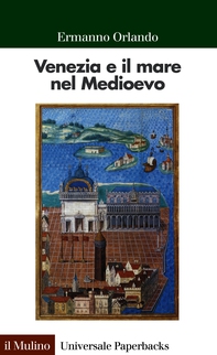 Venezia e il mare nel Medioevo - Librerie.coop Venezia e il mare nel Medioevo - Librerie.coop