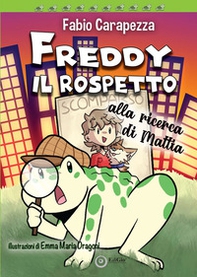 Freddy il rospetto. Alla ricerca di Mattia - Librerie.coop Freddy il rospetto. Alla ricerca di Mattia - Librerie.coop