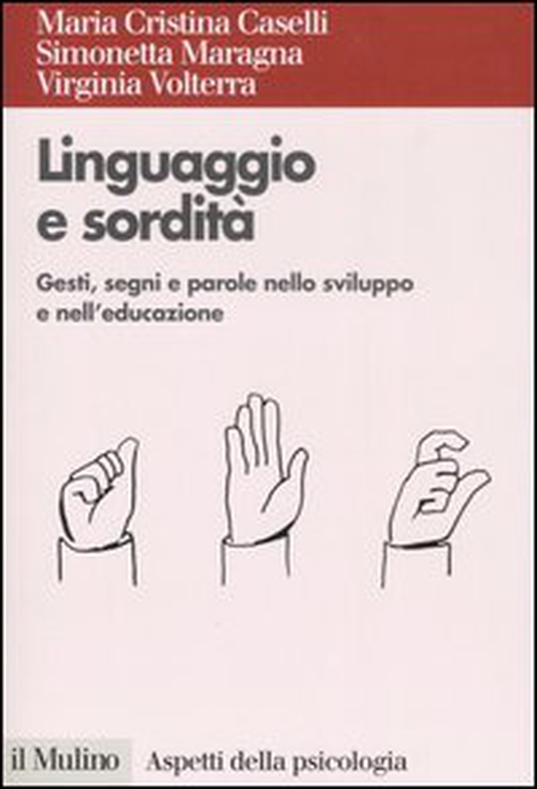 Linguaggio e sordità. Gesti, segni e parole nello sviluppo e nell'educazione - Librerie.coop Linguaggio e sordità. Gesti, segni e parole nello sviluppo e nell'educazione - Librerie.coop