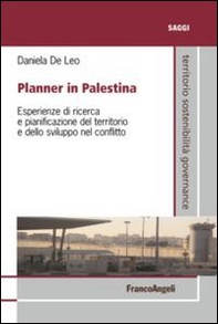 Planner in Palestina. Esperienze di ricerca e pianificazione del territorio e dello sviluppo nel conflitto - Librerie.coop Planner in Palestina. Esperienze di ricerca e pianificazione del territorio e dello sviluppo nel conflitto - Librerie.coop