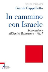 In cammino con Israele. Introduzione all'Antico Testamento - Vol. 1 - Librerie.coop