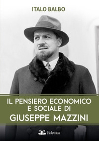 Il pensiero economico e sociale di Giuseppe Mazzini - Librerie.coop