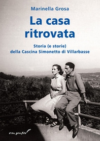 La casa ritovata. Storia (e storie) della cascina Simonetto di Villarbasse - Librerie.coop