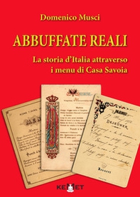 Abbuffate reali. La storia d'Italia attraverso i menu di casa Savoia - Librerie.coop