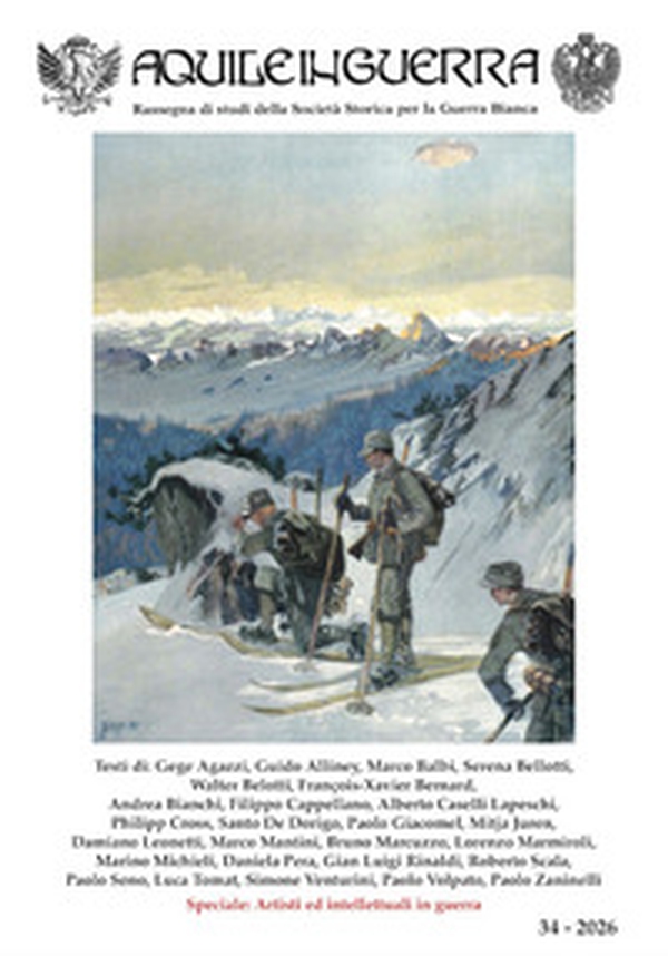 Aquile in guerra. Rassegna di studi della Società Storica per la Guerra Bianca - Vol. 34 - Librerie.coop