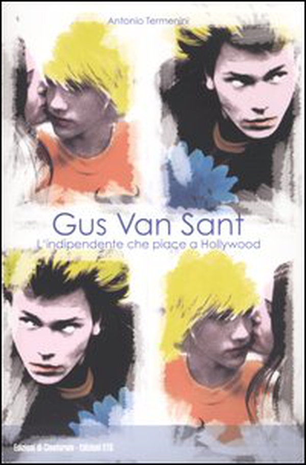 Gus Van Sant. L'indipendente che piace a Hollywood - Librerie.coop Gus Van Sant. L'indipendente che piace a Hollywood - Librerie.coop