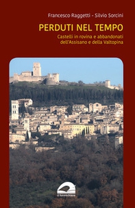 Castelli in rovina e abbandonati dell'Assisano e della Valtopina - Librerie.coop