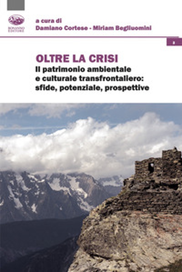 Oltre la crisi. Il patrimonio ambientale e culturale transfrontaliero: sfide, potenziale, prospettive - Librerie.coop Oltre la crisi. Il patrimonio ambientale e culturale transfrontaliero: sfide, potenziale, prospettive - Librerie.coop