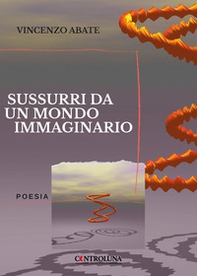 Sussurri da un mondo immaginario - Librerie.coop