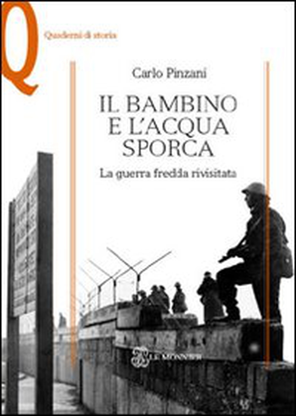 Il bambino e l'acqua sporca. La guerra fredda rivisitata - Librerie.coop Il bambino e l'acqua sporca. La guerra fredda rivisitata - Librerie.coop
