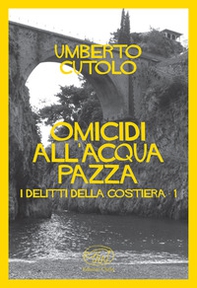 Omicidio all'acqua pazza. I delitti della costiera - Librerie.coop Omicidio all'acqua pazza. I delitti della costiera - Librerie.coop