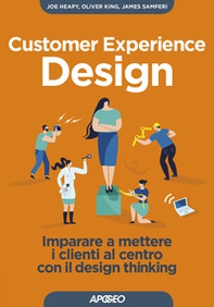 Customer experience design. Imparare a mettere i clienti al centro con il design thinking - Librerie.coop