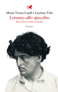 Lorenzo allo specchio. Storia di un artista scomodo - Librerie.coop