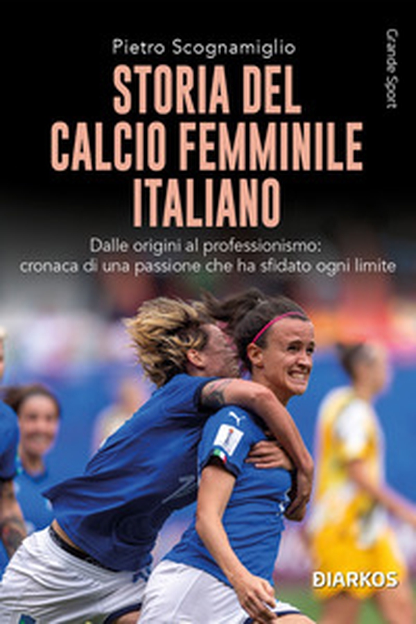 Storia del calcio femminile italiano. Dalle origini al professionismo: cronaca di una passione che ha sfidato ogni limite - Librerie.coop Storia del calcio femminile italiano. Dalle origini al professionismo: cronaca di una passione che ha sfidato ogni limite - Librerie.coop