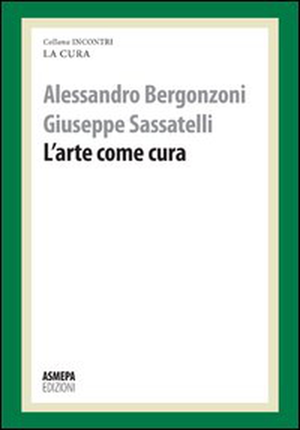 L'arte come cura. La cura responsabile - Librerie.coop L'arte come cura. La cura responsabile - Librerie.coop