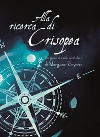 Alla ricerca di Crisopea. Un gioco di ruolo epistolare - Librerie.coop