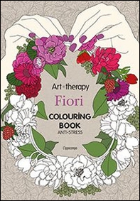 Art therapy. Fiori. Colouring book - Librerie.coop