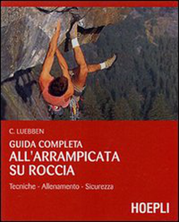 Guida completa all'arrampicata su roccia - Librerie.coop Guida completa all'arrampicata su roccia - Librerie.coop