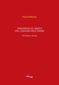 Dimensioni di libertà nel cammino dell'essere. Tra filosofia e scienza - Librerie.coop Dimensioni di libertà nel cammino dell'essere. Tra filosofia e scienza - Librerie.coop