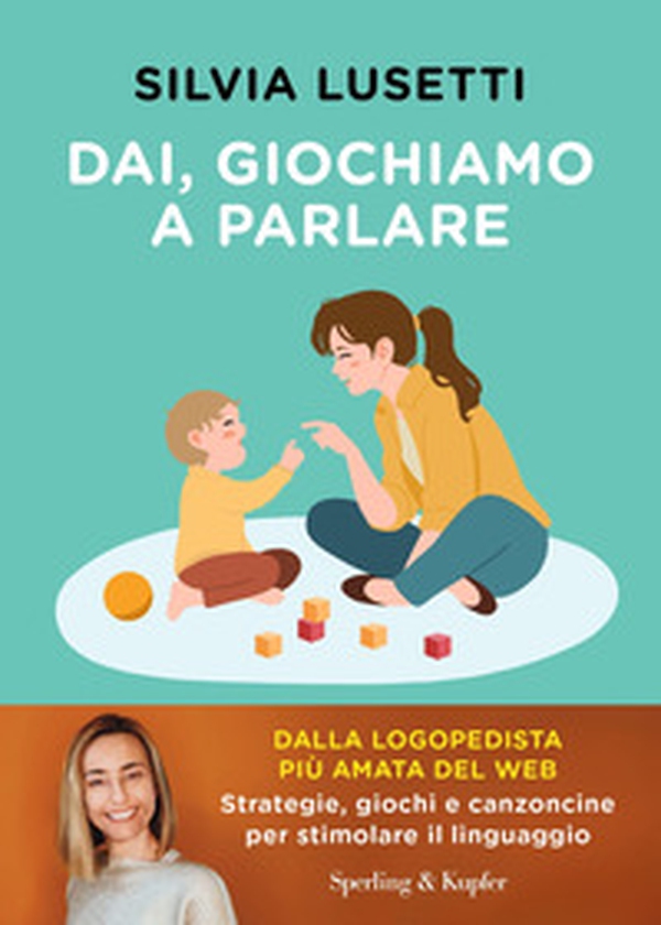 Dai, giochiamo a parlare. Strategie, giochi e canzoncine per stimolare il linguaggio - Librerie.coop Dai, giochiamo a parlare. Strategie, giochi e canzoncine per stimolare il linguaggio - Librerie.coop