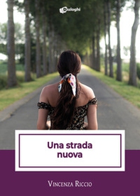 Una strada nuova - Librerie.coop Una strada nuova - Librerie.coop