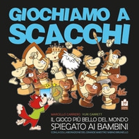 Giochiamo a scacchi. Il gioco più bello del mondo spiegato ai bambini - Librerie.coop