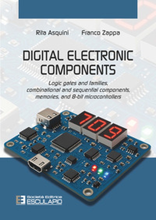 Digital electronic components. Logic gates and families, combinational and sequential components, memories, and 8-bit microcontrollers - Librerie.coop Digital electronic components. Logic gates and families, combinational and sequential components, memories, and 8-bit microcontrollers - Librerie.coop