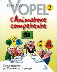 L'animatore competente. Nuove tecniche per l'animatore di gruppo - Vol. 2 - Librerie.coop