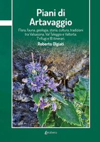 Piani di Artavaggio. Flora, fauna, geologia, storia, cultura, tradizioni tra Valsassina, Val Taleggio e Valtorta; 7 rifugi e 18 itinerari - Librerie.coop Piani di Artavaggio. Flora, fauna, geologia, storia, cultura, tradizioni tra Valsassina, Val Taleggio e Valtorta; 7 rifugi e 18 itinerari - Librerie.coop