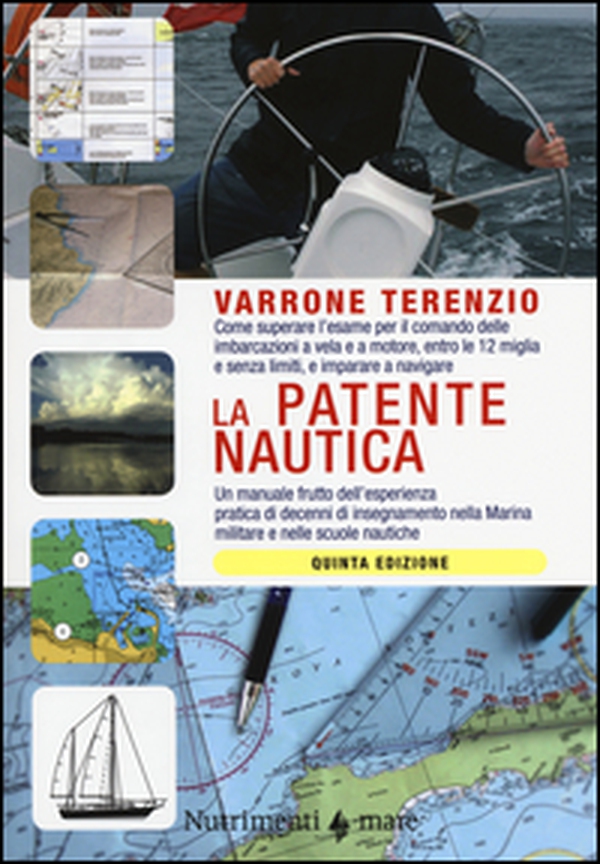 La patente nautica. Come superare l'esame per il comando delle imbarcazioni a vela e a motore, entro e oltre le 12 miglia, e imparare a navigare - Librerie.coop La patente nautica. Come superare l'esame per il comando delle imbarcazioni a vela e a motore, entro e oltre le 12 miglia, e imparare a navigare - Librerie.coop