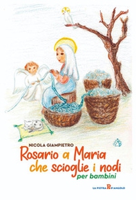 Rosario a Maria che scioglie i nodi per bambini - Librerie.coop