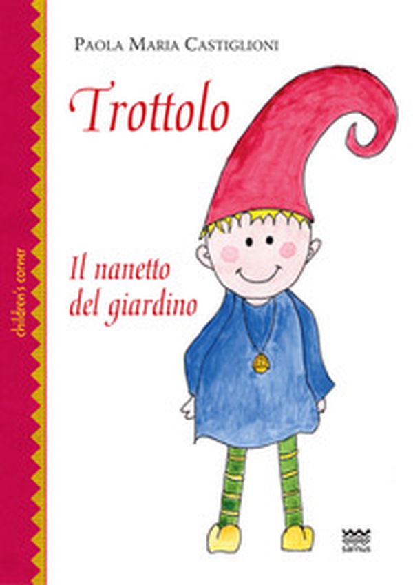 Trottolo il nanetto del giardino - Librerie.coop Trottolo il nanetto del giardino - Librerie.coop