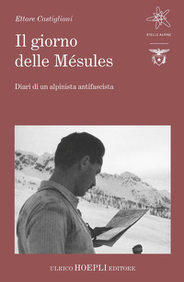 Il giorno delle Mésules. Diari di un alpinista antifascista - Librerie.coop Il giorno delle Mésules. Diari di un alpinista antifascista - Librerie.coop