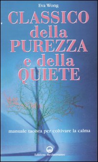 Classico della purezza e della quiete. Manuale taoista per coltivare la calma - Librerie.coop