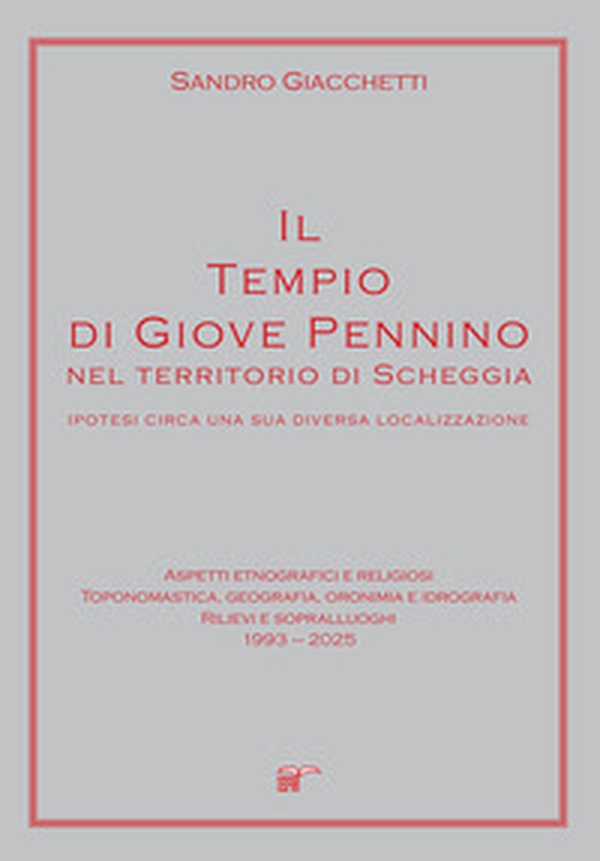 Il tempio di Giove Pennino nel territorio di Scheggia. Ipotesi circa una sua diversa localizzazione - Librerie.coop