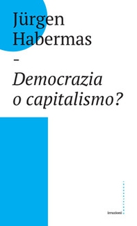 Democrazia o capitalismo? Gli Stati-nazione nel capitalismo globalizzato - Librerie.coop Democrazia o capitalismo? Gli Stati-nazione nel capitalismo globalizzato - Librerie.coop