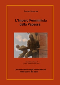 L'impero femminista della papessa. La persecuzione degli inermi mascoli nella guerra dei sessi - Librerie.coop L'impero femminista della papessa. La persecuzione degli inermi mascoli nella guerra dei sessi - Librerie.coop