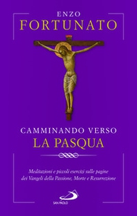 Camminando verso la Pasqua. Meditazioni e piccoli esercizi sulle pagine dei Vangeli della Passione, Morte e Resurrezione - Librerie.coop Camminando verso la Pasqua. Meditazioni e piccoli esercizi sulle pagine dei Vangeli della Passione, Morte e Resurrezione - Librerie.coop