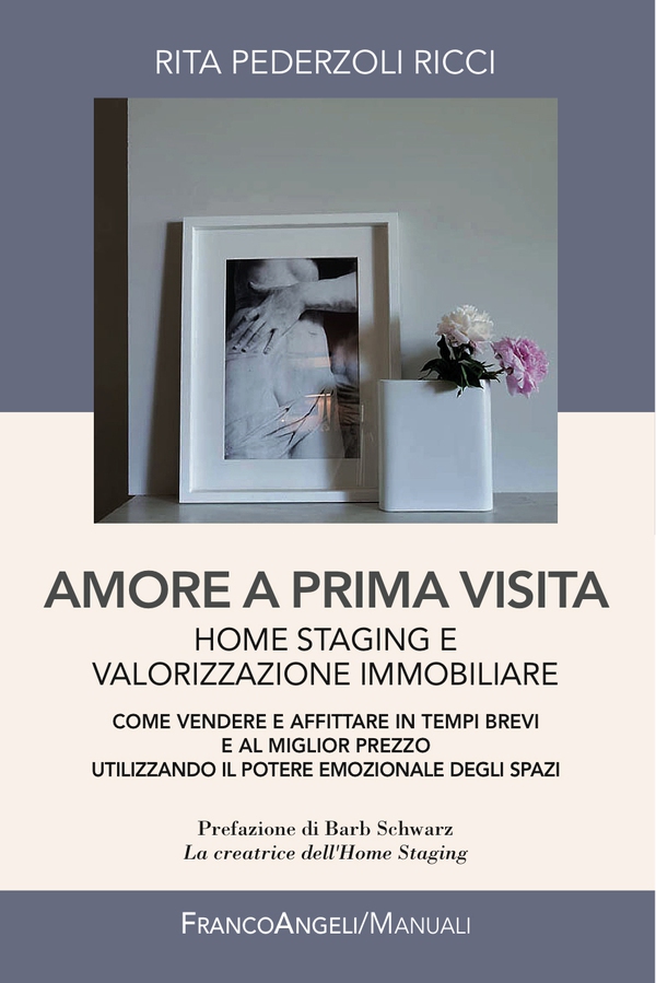 Amore a prima visita. Home staging e valorizzazione immobiliare. Come vendere e affittare in tempi brevi e al miglior prezzo utilizzando il potere emozionale degli spazi - Librerie.coop Amore a prima visita. Home staging e valorizzazione immobiliare. Come vendere e affittare in tempi brevi e al miglior prezzo utilizzando il potere emozionale degli spazi - Librerie.coop