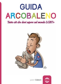 Guida arcobaleno. Tutto ciò che devi sapere sul mondo LGBT+ - Librerie.coop