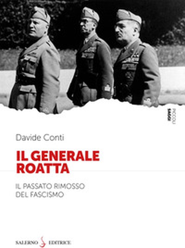 Il Generale Roatta. Il passato rimosso del fascismo - Librerie.coop Il Generale Roatta. Il passato rimosso del fascismo - Librerie.coop