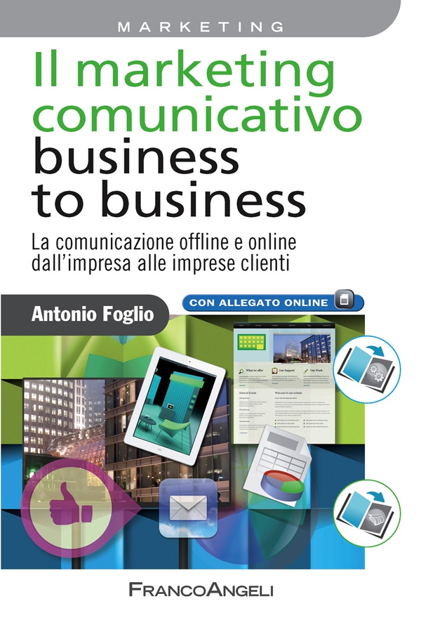 Il marketing comunicativo business to business. La comunicazione offline e online dall'impresa alle imprese clienti - Librerie.coop Il marketing comunicativo business to business. La comunicazione offline e online dall'impresa alle imprese clienti - Librerie.coop